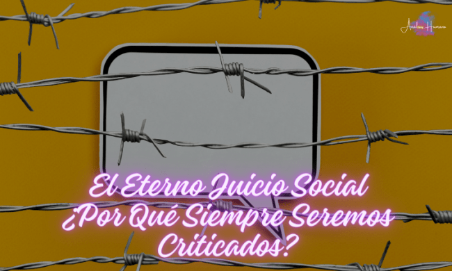 El Eterno Juicio Social ¿Por Qué Siempre Seremos Criticados
