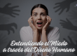 Entendiendo el Miedo a través del Diseño Humano