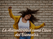 La Autenticidad como Clave del Bienestar