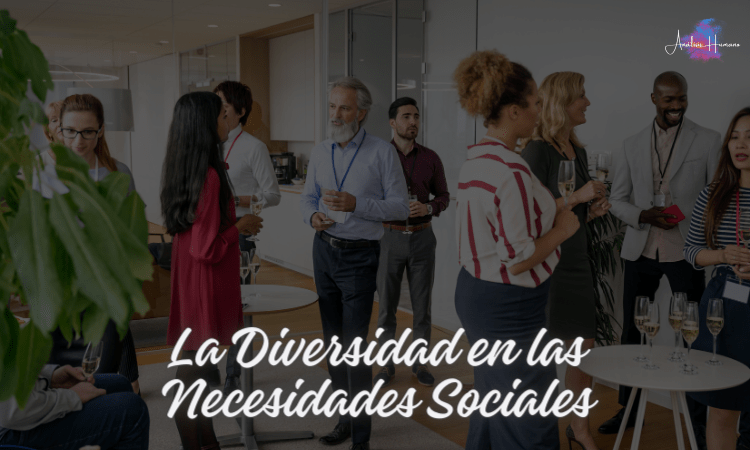 La Diversidad en las Necesidades Sociales