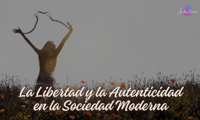 La Libertad y la Autenticidad en la Sociedad Moderna
