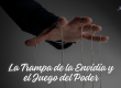La Trampa de la Envidia y el Juego del Poder