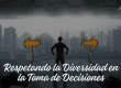 Respetando la Diversidad en la Toma de Decisiones